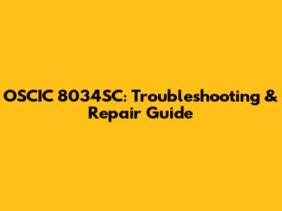 OSCIC 8034SC: Troubleshooting & Repair Guide