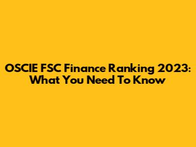 OSCIE FSC Finance Ranking 2023: What You Need To Know