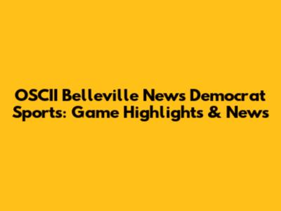 OSCII Belleville News Democrat Sports: Game Highlights & News