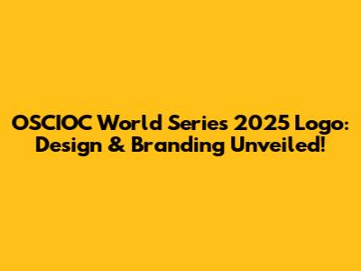 OSCIOC World Series 2025 Logo: Design & Branding Unveiled!