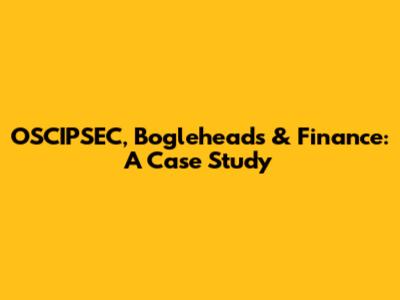 OSCIPSEC, Bogleheads & Finance: A Case Study