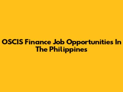 OSCIS Finance Job Opportunities In The Philippines