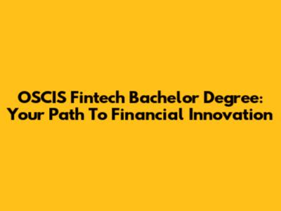 OSCIS Fintech Bachelor Degree: Your Path To Financial Innovation