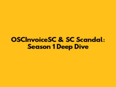 OSCInvoiceSC & SC Scandal: Season 1 Deep Dive