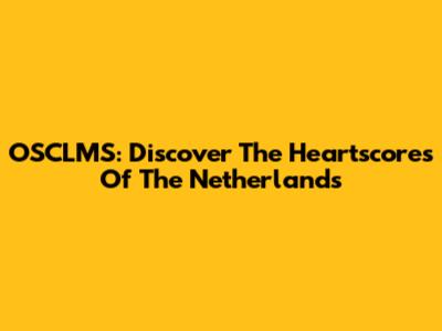 OSCLMS: Discover The Heartscores Of The Netherlands