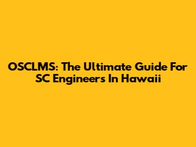 OSCLMS: The Ultimate Guide For SC Engineers In Hawaii