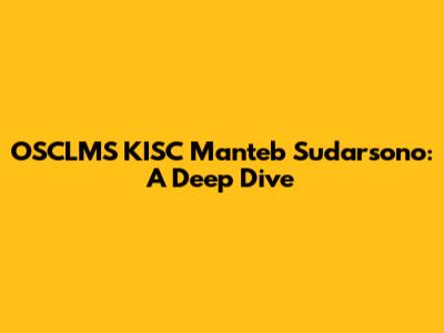 OSCLMS KISC Manteb Sudarsono: A Deep Dive
