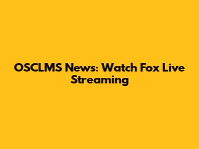 OSCLMS News: Watch Fox Live Streaming