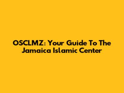 OSCLMZ: Your Guide To The Jamaica Islamic Center