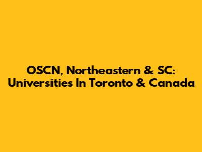 OSCN, Northeastern & SC: Universities In Toronto & Canada