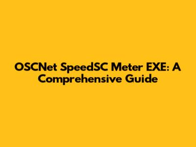 OSCNet SpeedSC Meter EXE: A Comprehensive Guide