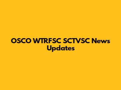 OSCO WTRFSC SCTVSC News Updates