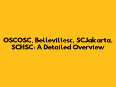 OSCOSC, Bellevillesc, SCJakarta, SCHSC: A Detailed Overview