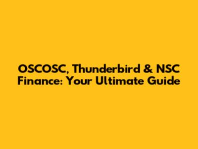 OSCOSC, Thunderbird & NSC Finance: Your Ultimate Guide