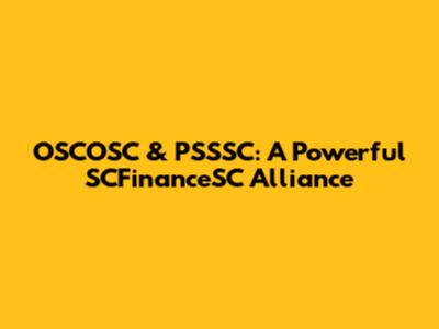 OSCOSC & PSSSC: A Powerful SCFinanceSC Alliance