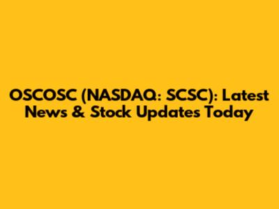 OSCOSC (NASDAQ: SCSC): Latest News & Stock Updates Today