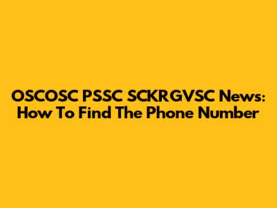 OSCOSC PSSC SCKRGVSC News: How To Find The Phone Number