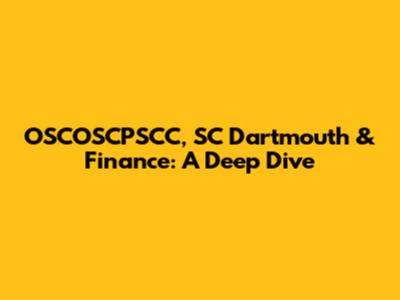 OSCOSCPSCC, SC Dartmouth & Finance: A Deep Dive