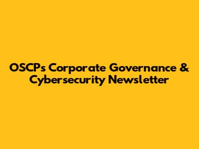OSCP's Corporate Governance & Cybersecurity Newsletter