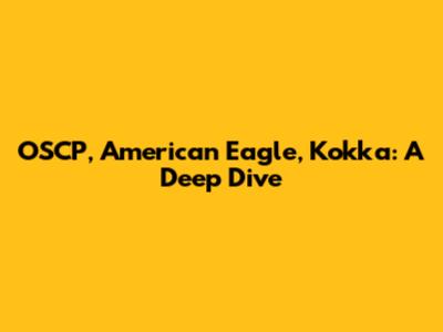 OSCP, American Eagle, Kokka: A Deep Dive