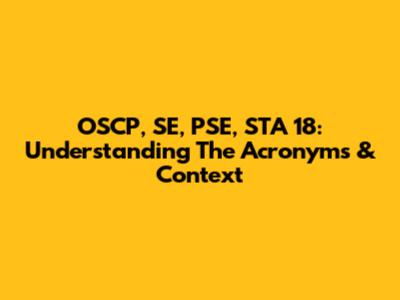 OSCP, SE, PSE, STA 18: Understanding The Acronyms & Context