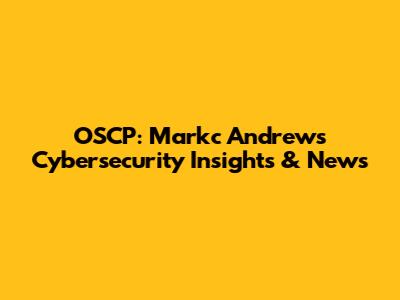 OSCP: Markc Andrews Cybersecurity Insights & News