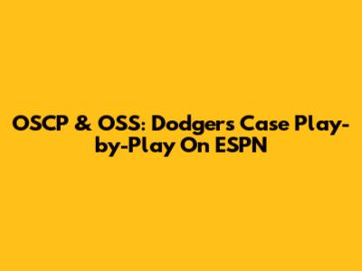 OSCP & OSS: Dodgers' Case Play-by-Play On ESPN