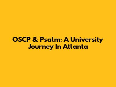 OSCP & Psalm: A University Journey In Atlanta