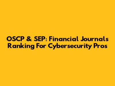 OSCP & SEP: Financial Journals Ranking For Cybersecurity Pros