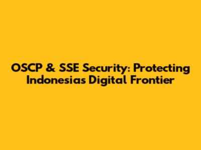 OSCP & SSE Security: Protecting Indonesia's Digital Frontier