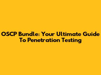 OSCP Bundle: Your Ultimate Guide To Penetration Testing
