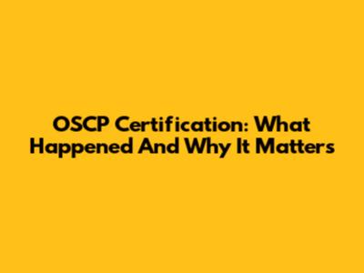OSCP Certification: What Happened And Why It Matters