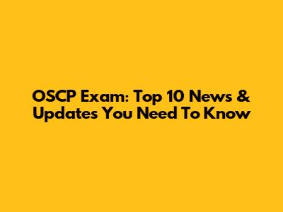 OSCP Exam: Top 10 News & Updates You Need To Know