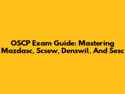 OSCP Exam Guide: Mastering Mazdasc, Scsew, Denswil, And Sesc