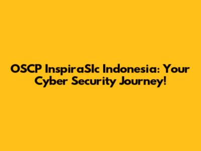 OSCP InspiraSIc Indonesia: Your Cyber Security Journey!