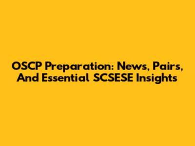 OSCP Preparation: News, Pairs, And Essential SCSESE Insights
