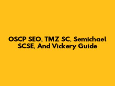 OSCP SEO, TMZ SC, Semichael SCSE, And Vickery Guide
