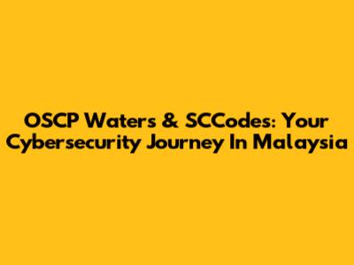 OSCP Waters & SCCodes: Your Cybersecurity Journey In Malaysia