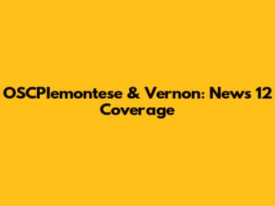 OSCPIemontese & Vernon: News 12 Coverage