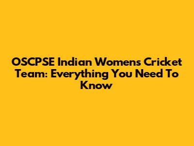 OSCPSE Indian Women's Cricket Team: Everything You Need To Know