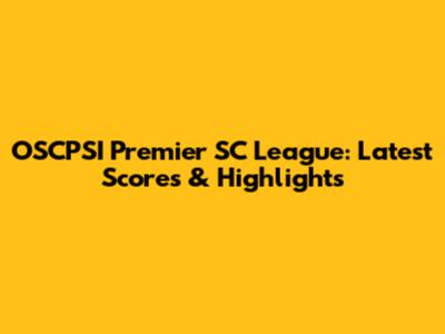 OSCPSI Premier SC League: Latest Scores & Highlights