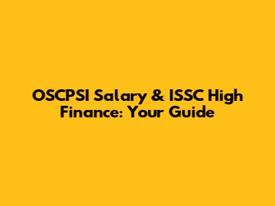 OSCPSI Salary & ISSC High Finance: Your Guide