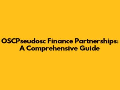 OSCPseudosc Finance Partnerships: A Comprehensive Guide