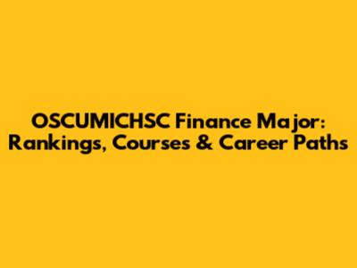 OSCUMICHSC Finance Major: Rankings, Courses & Career Paths