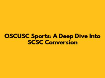 OSCUSC Sports: A Deep Dive Into SCSC Conversion