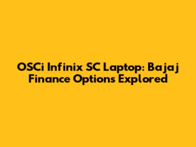 OSCi Infinix SC Laptop: Bajaj Finance Options Explored