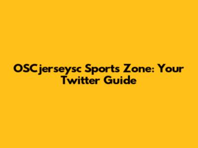 OSCjerseysc Sports Zone: Your Twitter Guide