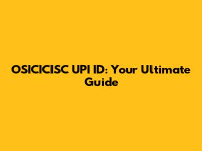 OSICICISC UPI ID: Your Ultimate Guide