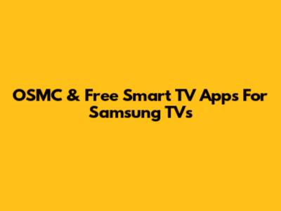 OSMC & Free Smart TV Apps For Samsung TVs