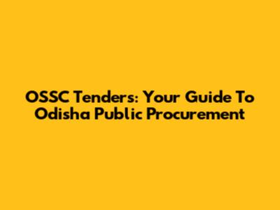 OSSC Tenders: Your Guide To Odisha Public Procurement